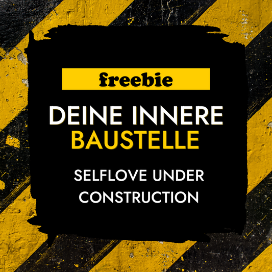 Freebie - Deine innere Baustelle: Selflove under Construction